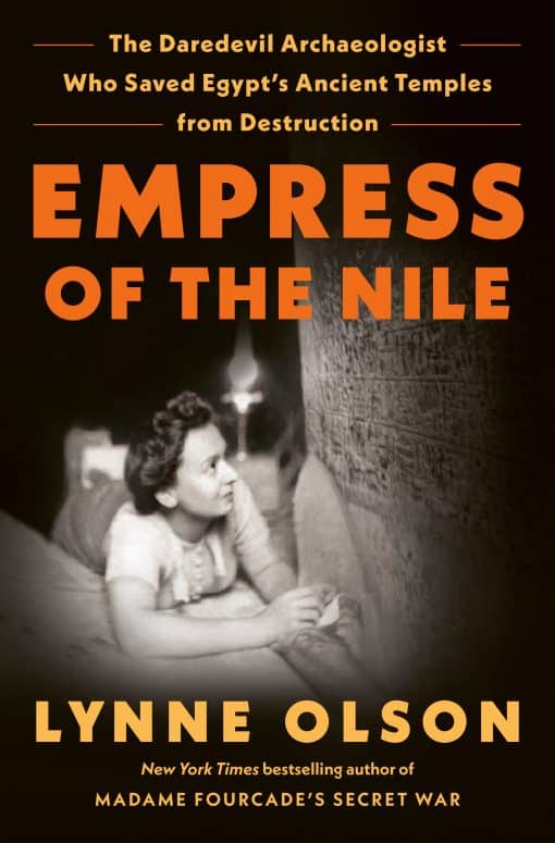 The Daredevil Archaeologist Who Saved Egypt's Ancient Temples from Destruction: Empress of the Nile