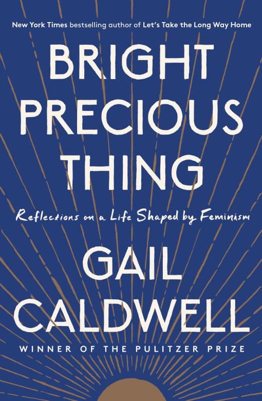 Bright Precious Thing: Reflections on a Life Shaped by Feminism