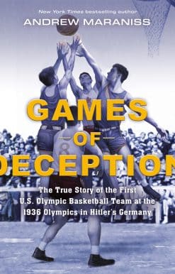 Games of Deception: The True Story of the First U.S. Olympic Basketball Team at the 1936 Olympics in Hitler's Germany