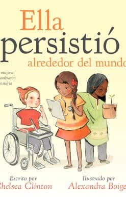 Ella persistió alrededor del mundo: 13 mujeres que cambiaron la historia