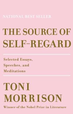 The Source of Self-Regard: Selected Essays, Speeches, and Meditations
