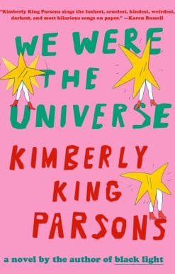 We Were the Universe: A novel