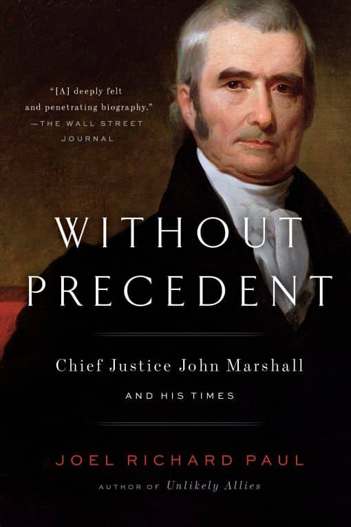 Chief Justice John Marshall and His Times: Without Precedent