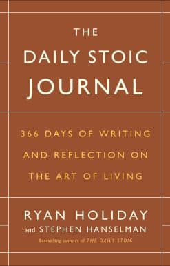 The Daily Stoic Journal: 366 Days of Writing and Reflection on the Art of Living