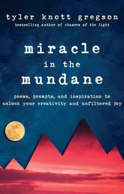 Miracle in the Mundane: Poems, Prompts, and Inspiration to Unlock Your Creativity and Unfiltered Joy