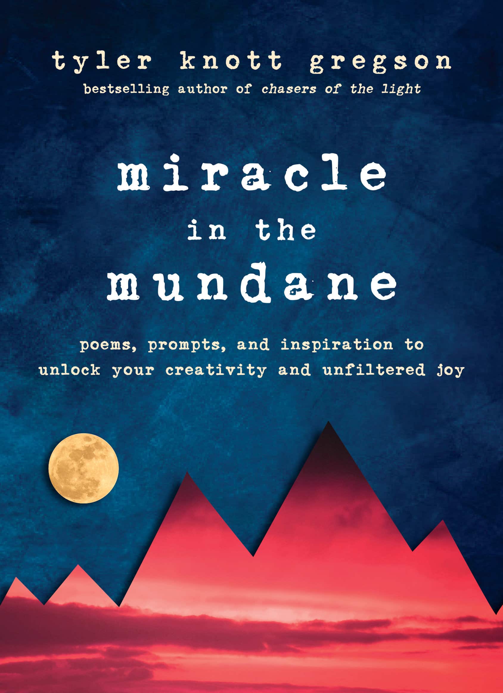 9780525537526 Miracle in the Mundane: Poems, Prompts, and Inspiration to Unlock Your Creativity and Unfiltered Joy