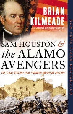 Sam Houston and the Alamo Avengers: The Texas Victory That Changed American History