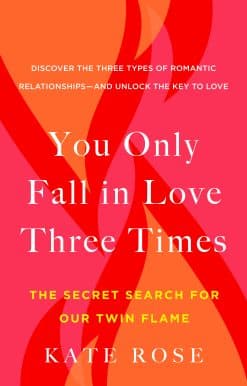 You Only Fall in Love Three Times: The Secret Search for Our Twin Flame