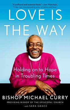 Love is the Way: Holding on to Hope in Troubling Times