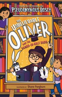 The Unbelievable Oliver and the Sawed-in-Half Dads