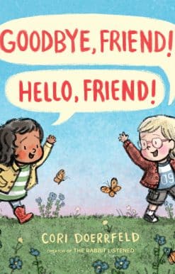 Goodbye, Friend! Hello, Friend!