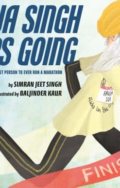 Fauja Singh Keeps Going: The True Story of the Oldest Person to Ever Run a Marathon