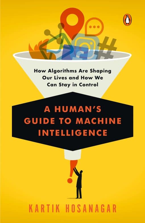 A Human's Guide to Machine Intelligence: How Algorithms Are Shaping Our Lives and How We Can Stay in Control