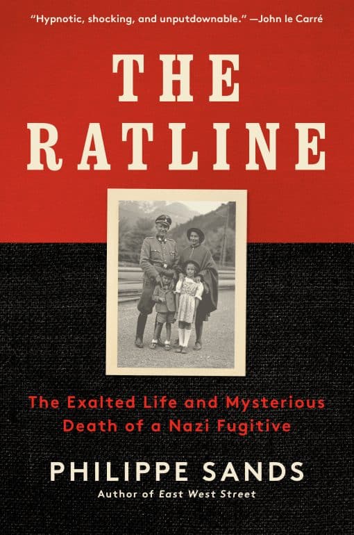 The Exalted Life and Mysterious Death of a Nazi Fugitive: The Ratline