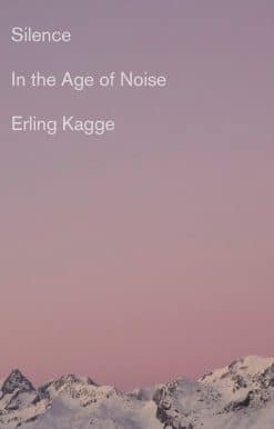 Silence: In the Age of Noise