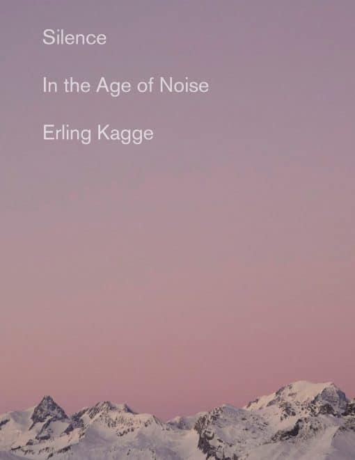 Silence: In the Age of Noise