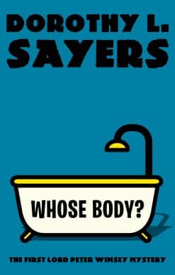 The First Lord Peter Wimsey Mystery: Whose Body?