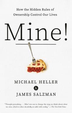 Mine!: How the Hidden Rules of Ownership Control Our Lives