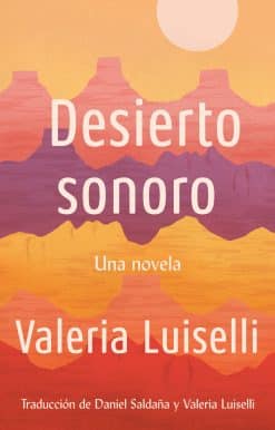 Desierto Sonoro / Lost Children Archive: A novel