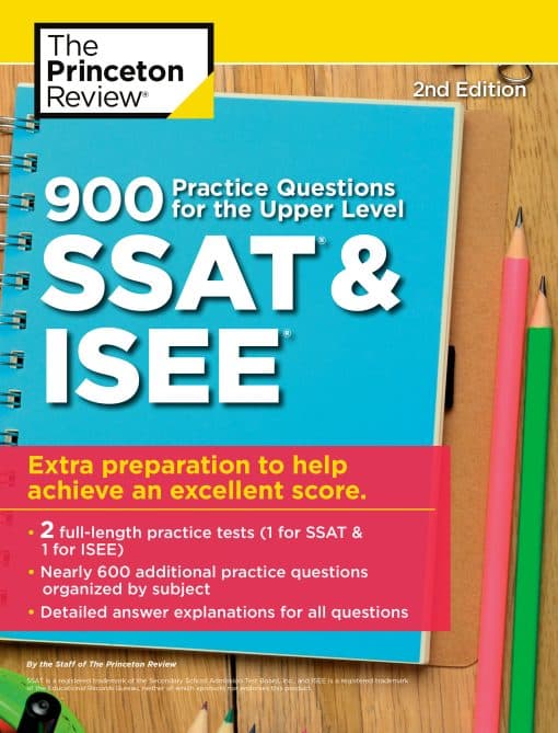 900 Practice Questions for the Upper Level SSAT & ISEE, 2nd Edition: Extra Preparation to Help Achieve an Excellent Score