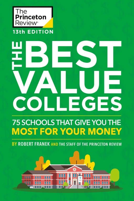 75 Schools That Give You the Most for Your Money + 125 Additional School Profiles Online: The Best Value Colleges, 13th Edition