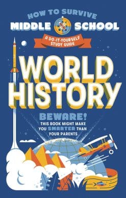 How to Survive Middle School: World History: A Do-It-Yourself Study Guide