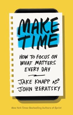 How to Focus on What Matters Every Day: Make Time