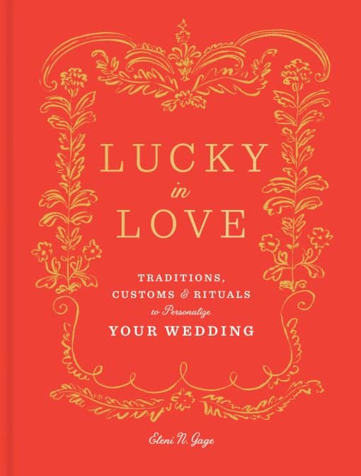 Traditions, Customs, and Rituals to Personalize Your Wedding: Lucky in Love