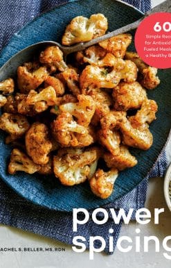 60 Simple Recipes for Antioxidant-Fueled Meals and a Healthy Body: A Cookbook: Power Spicing