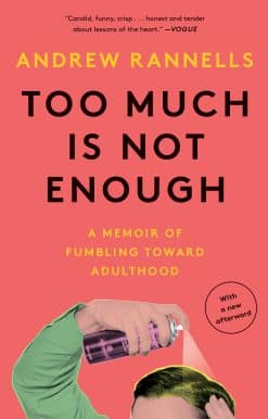 A Memoir of Fumbling Toward Adulthood: Too Much Is Not Enough