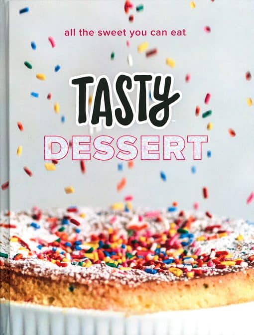 All the Sweet You Can Eat (An Official Tasty Cookbook): Tasty Dessert