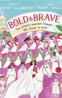 Ten Heroes Who Won Women the Right to Vote: Bold & Brave