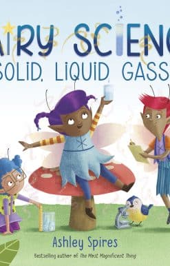 Solid, Liquid, Gassy! (A Fairy Science Story)