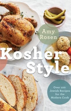 Kosher Style: Over 100 Jewish Recipes for the Modern Cook: A Cookbook