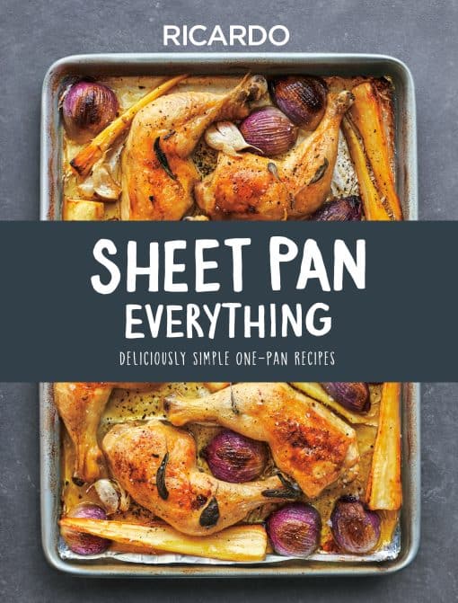 Deliciously Simple One-Pan Recipes: Sheet Pan Everything