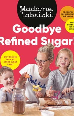 Easy Recipes with No Added Sugar or Fat: Goodbye Refined Sugar!