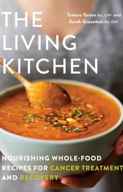 The Living Kitchen: Nourishing Whole-Food Recipes for Cancer Treatment and Recovery