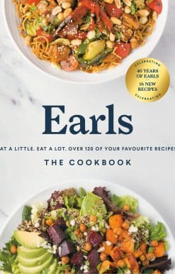Earls The Cookbook (Anniversary Edition): Eat a Little. Eat a Lot. Over 120 of Your Favourite Recipes