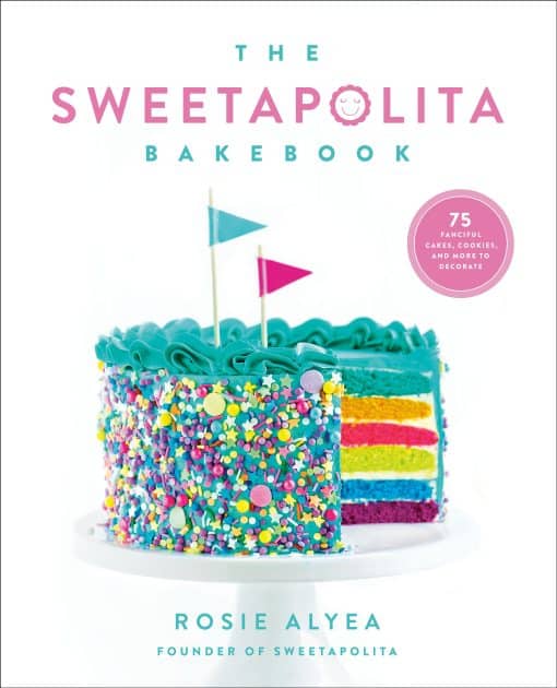 The Sweetapolita Bakebook: 75 Fanciful Cakes, Cookies & More to Make & Decorate