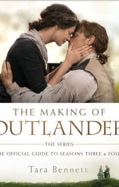The Making of Outlander: The Series: The Official Guide to Seasons Three & Four