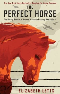 The Perfect Horse: The Daring Rescue of Horses Kidnapped During World War II