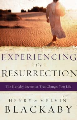 Experiencing the Resurrection: The Everyday Encounter That Changes Your Life