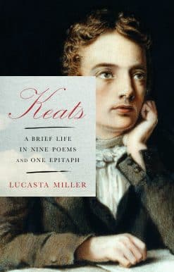 Keats: A Brief Life in Nine Poems and One Epitaph