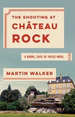 A Bruno, Chief of Police Novel: The Shooting at Chateau Rock