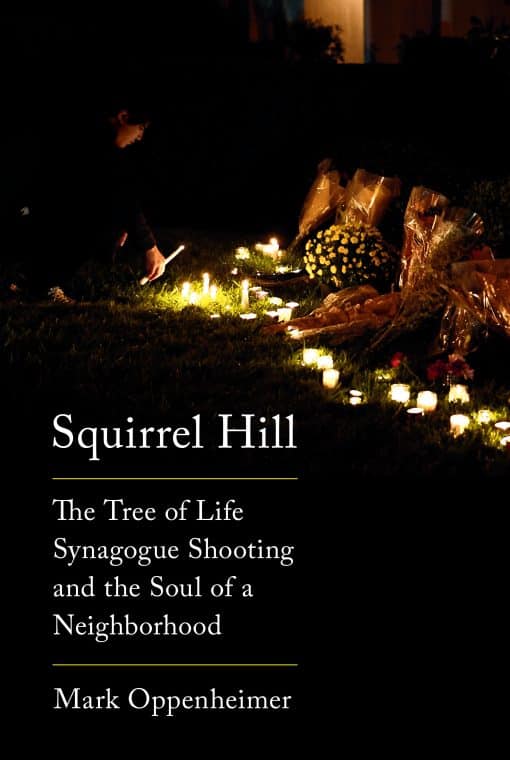 The Tree of Life Synagogue Shooting and the Soul of a Neighborhood: Squirrel Hill