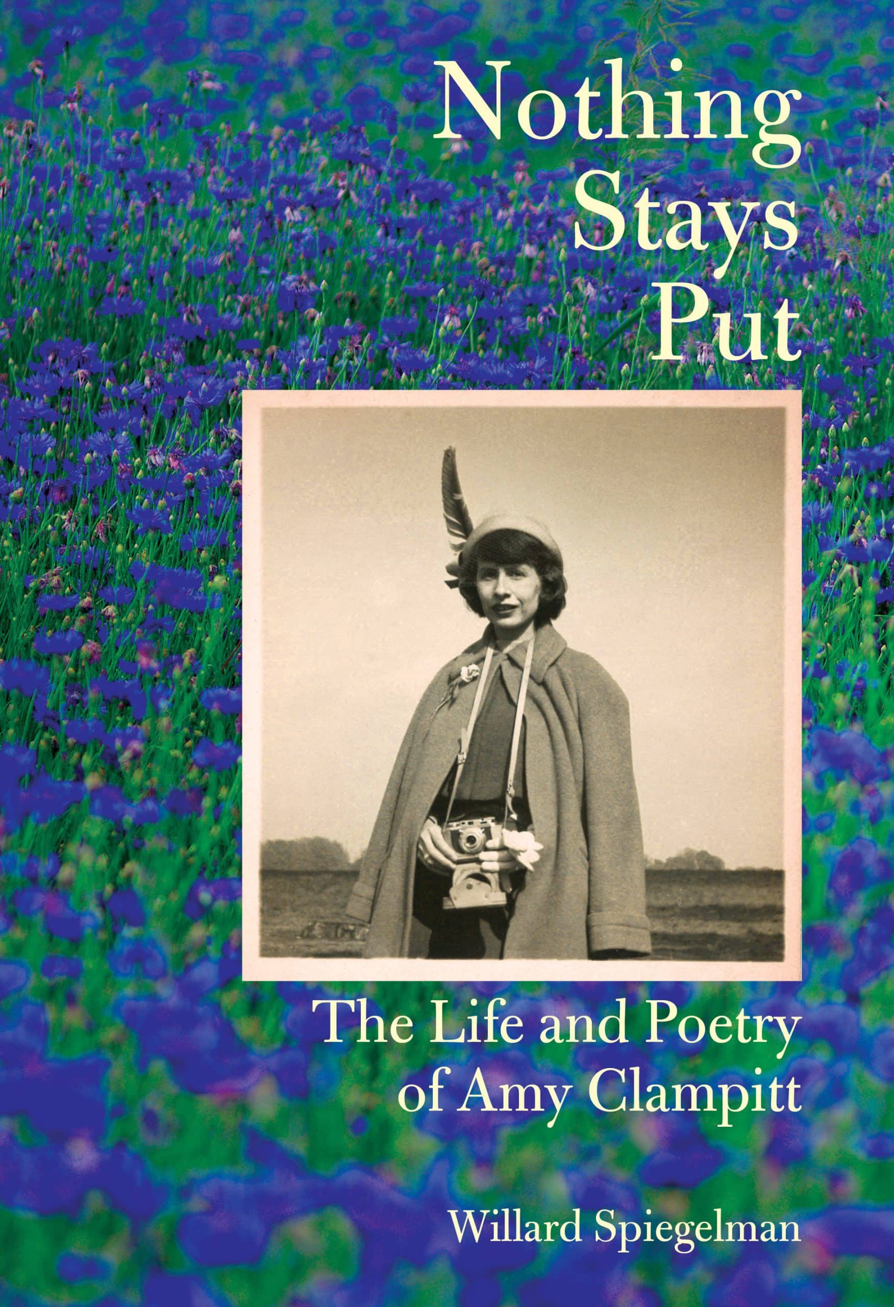 The Life and Poetry of Amy Clampitt: Nothing Stays Put