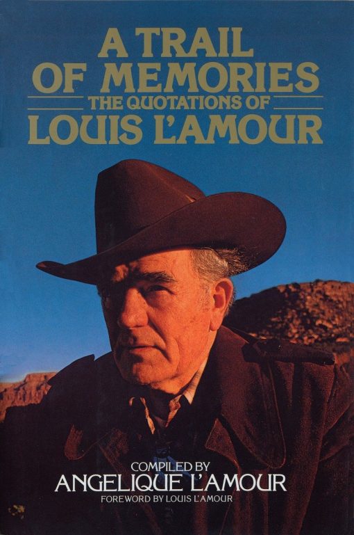 The Quotations Of Louis L'Amour: A Trail of Memories