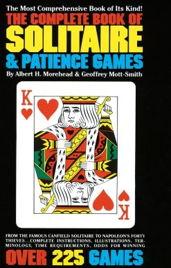 The Most Comprehensive Book of Its Kind: Over 225 Games: The Complete Book of Solitaire and Patience Games