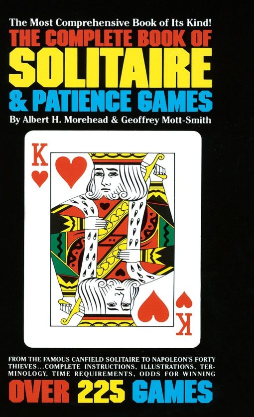 The Most Comprehensive Book of Its Kind: Over 225 Games: The Complete Book of Solitaire and Patience Games