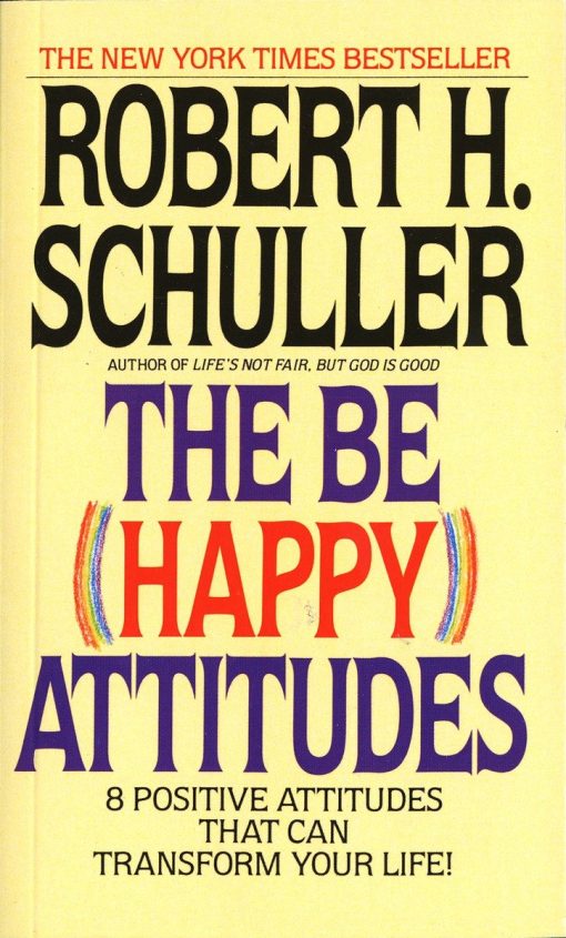 The Be (Happy) Attitudes: 8 Positive Attitudes That Can Transform Your Life